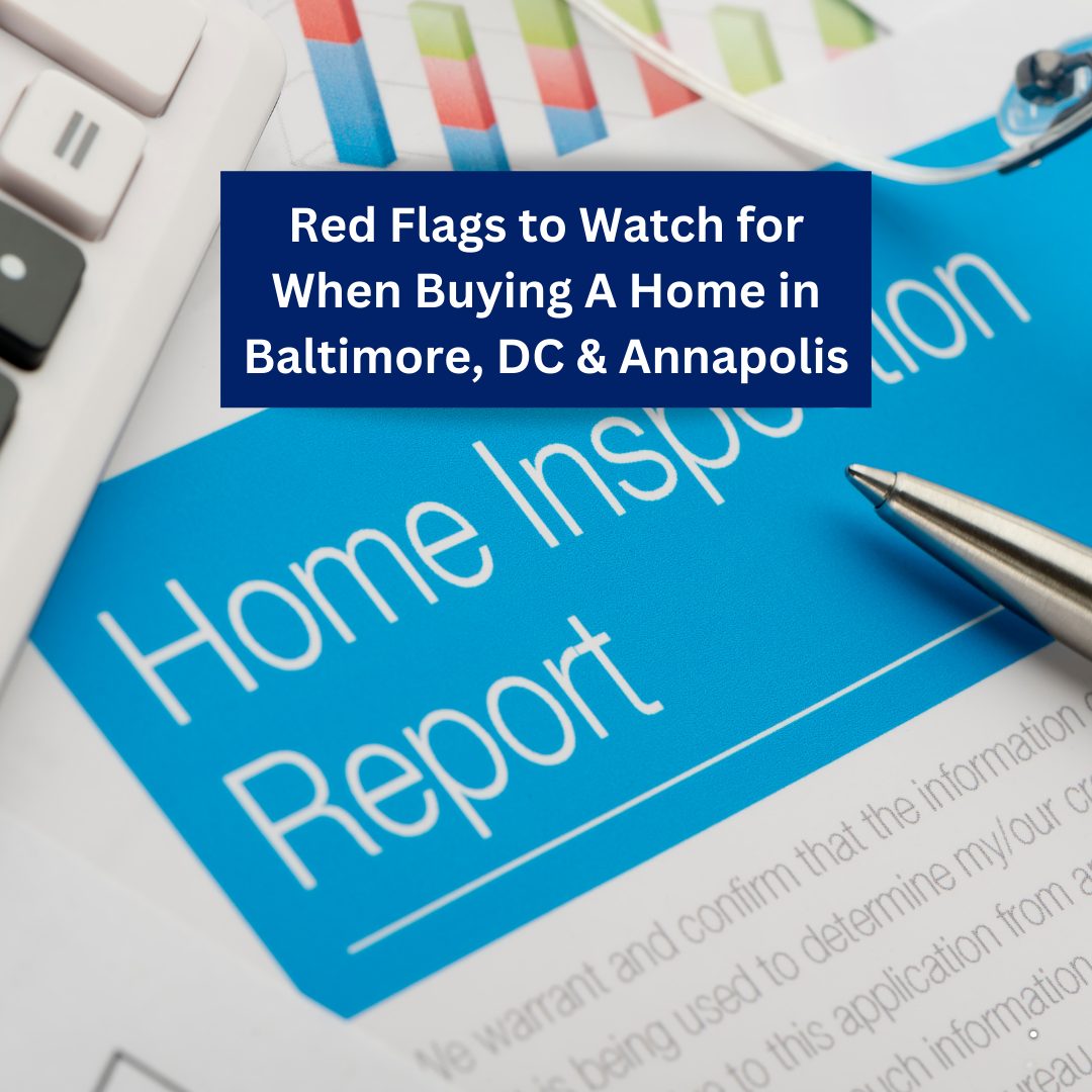 Red Flags to Watch Out for When Buying a Home in Baltimore, Washington, D.C., or Annapolis